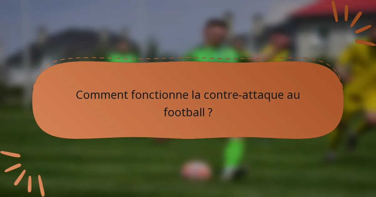 Comment fonctionne la contre-attaque au football ?