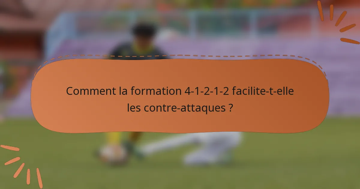 Comment la formation 4-1-2-1-2 facilite-t-elle les contre-attaques ?