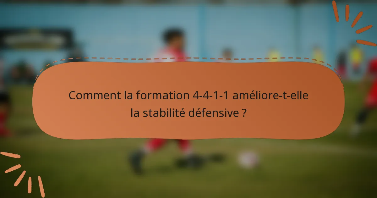 Comment la formation 4-4-1-1 améliore-t-elle la stabilité défensive ?