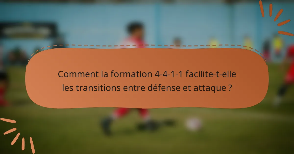 Comment la formation 4-4-1-1 facilite-t-elle les transitions entre défense et attaque ?