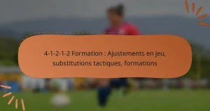 4-1-2-1-2 Formation : Ajustements en jeu, substitutions tactiques, formations