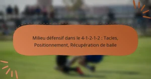Milieu défensif dans le 4-1-2-1-2 : Tacles, Positionnement, Récupération de balle