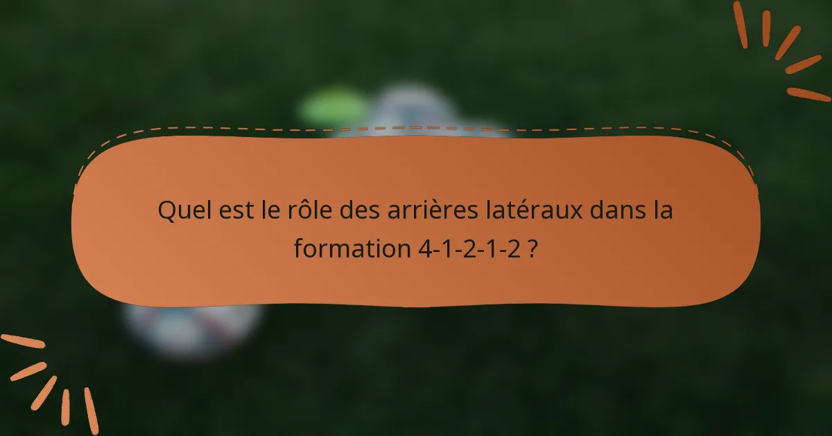 Quel est le rôle des arrières latéraux dans la formation 4-1-2-1-2 ?