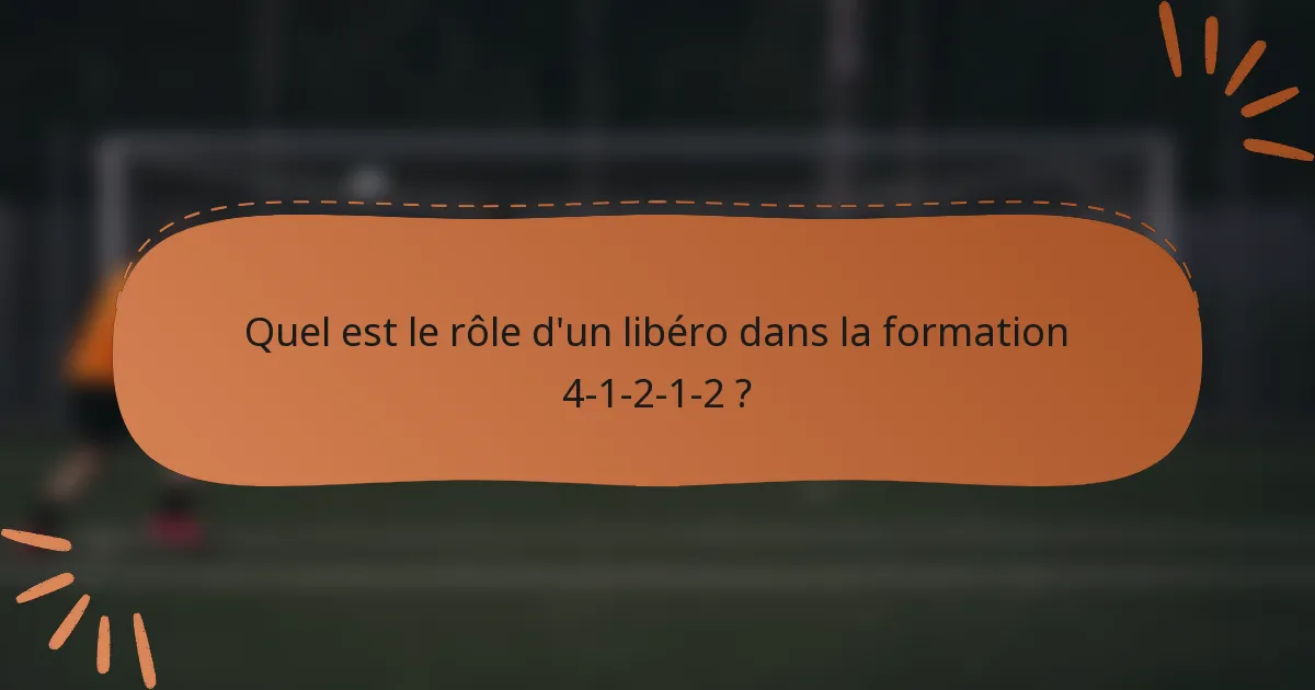 Quel est le rôle d'un libéro dans la formation 4-1-2-1-2 ?