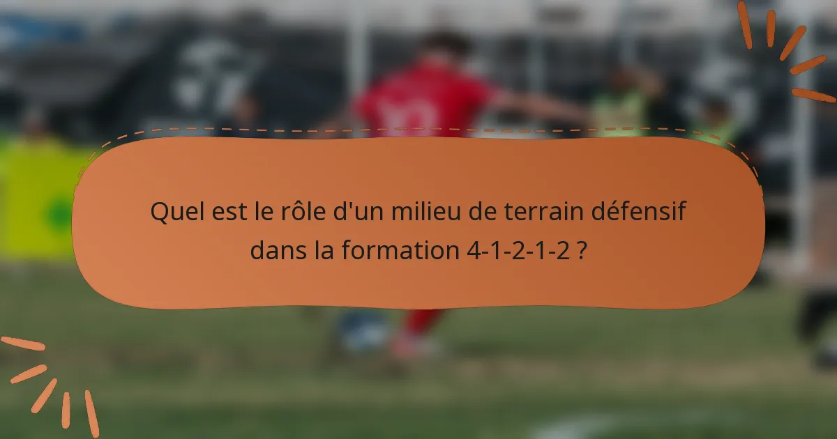 Quel est le rôle d'un milieu de terrain défensif dans la formation 4-1-2-1-2 ?