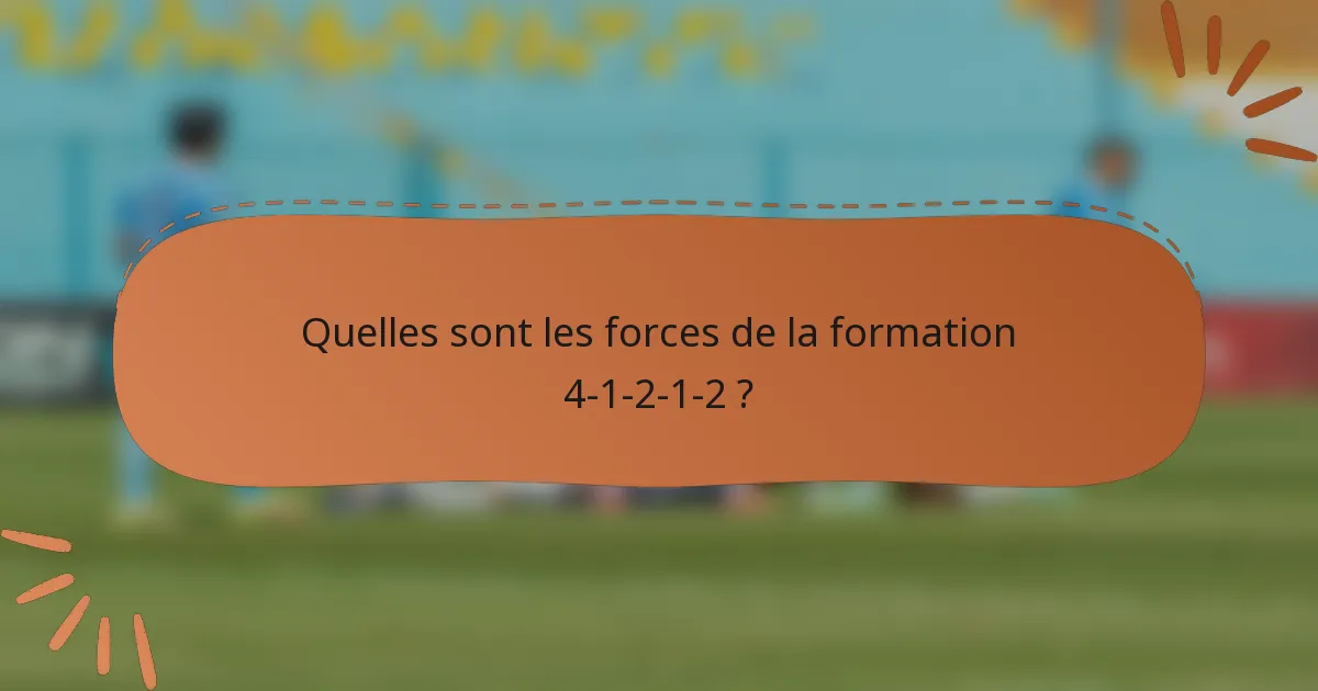 Quelles sont les forces de la formation 4-1-2-1-2 ?