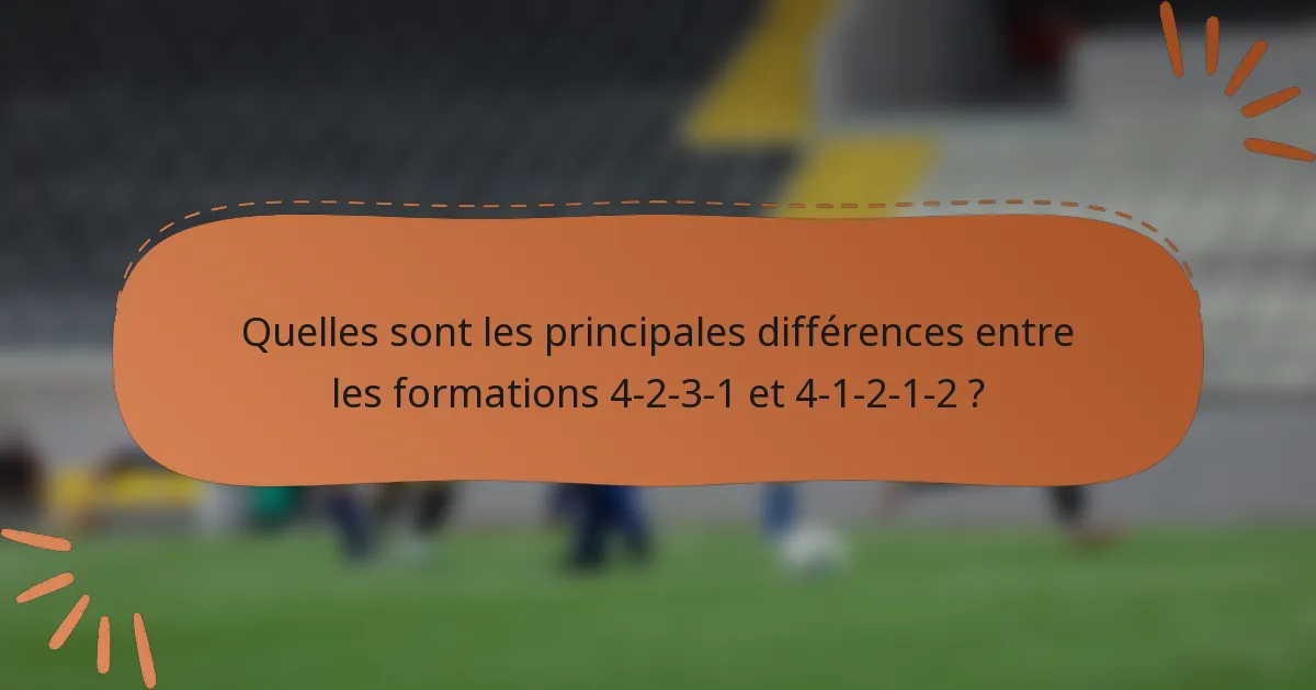 Quelles sont les principales différences entre les formations 4-2-3-1 et 4-1-2-1-2 ?
