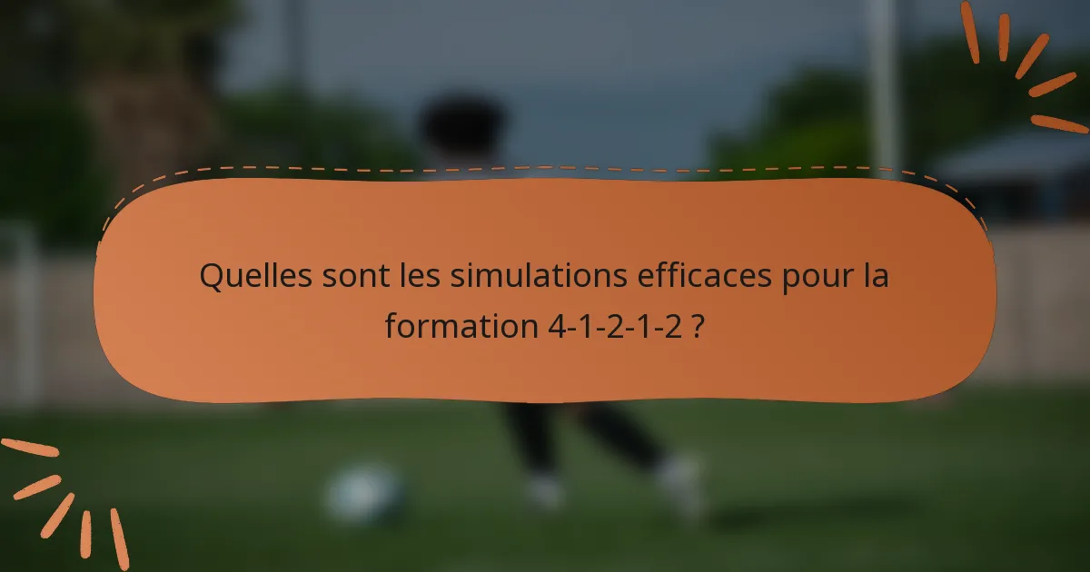Quelles sont les simulations efficaces pour la formation 4-1-2-1-2 ?
