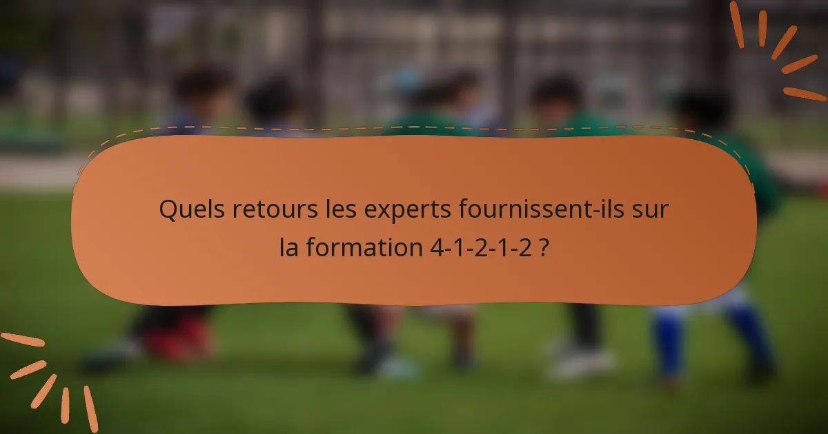 Quels retours les experts fournissent-ils sur la formation 4-1-2-1-2 ?