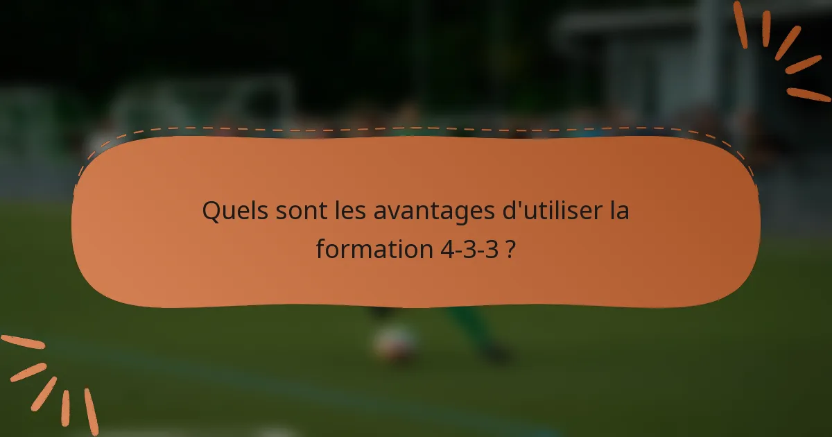 Quels sont les avantages d'utiliser la formation 4-3-3 ?