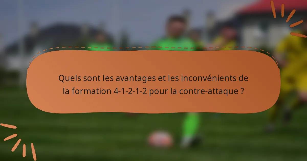Quels sont les avantages et les inconvénients de la formation 4-1-2-1-2 pour la contre-attaque ?