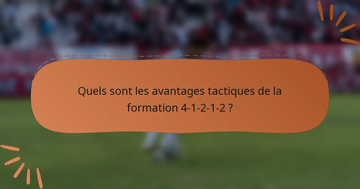 Quels sont les avantages tactiques de la formation 4-1-2-1-2 ?