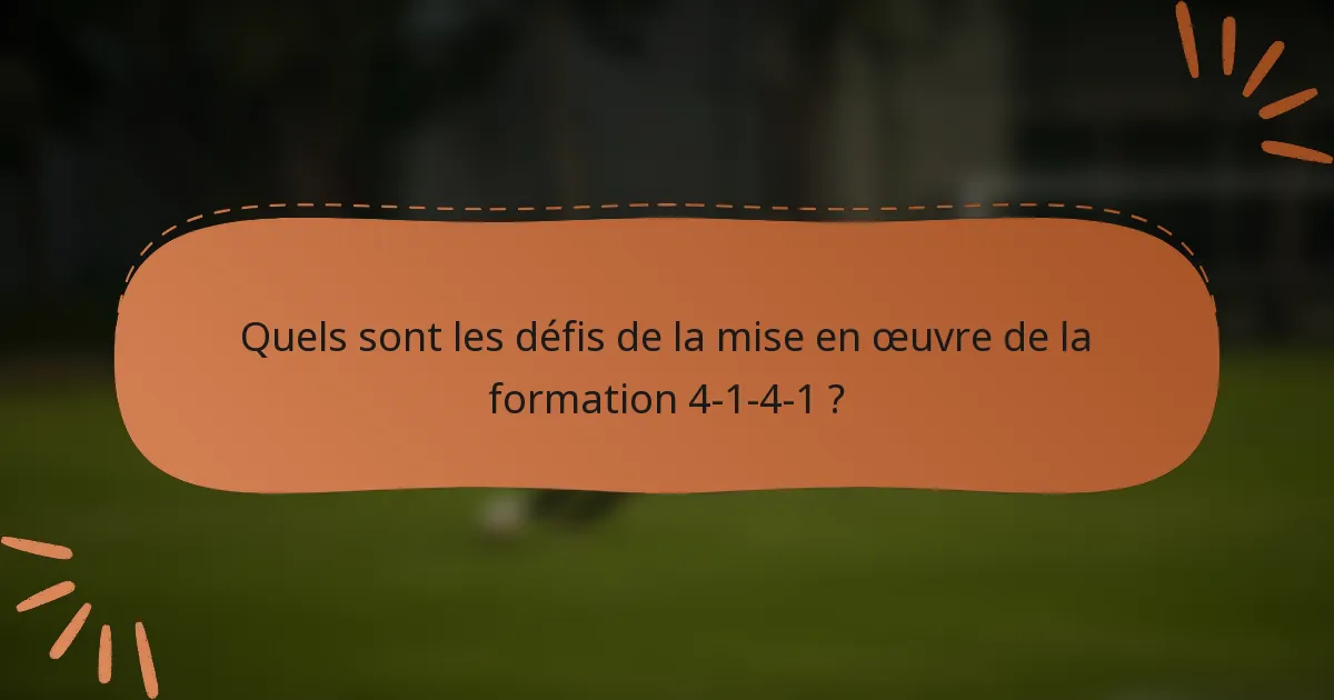 Quels sont les défis de la mise en œuvre de la formation 4-1-4-1 ?