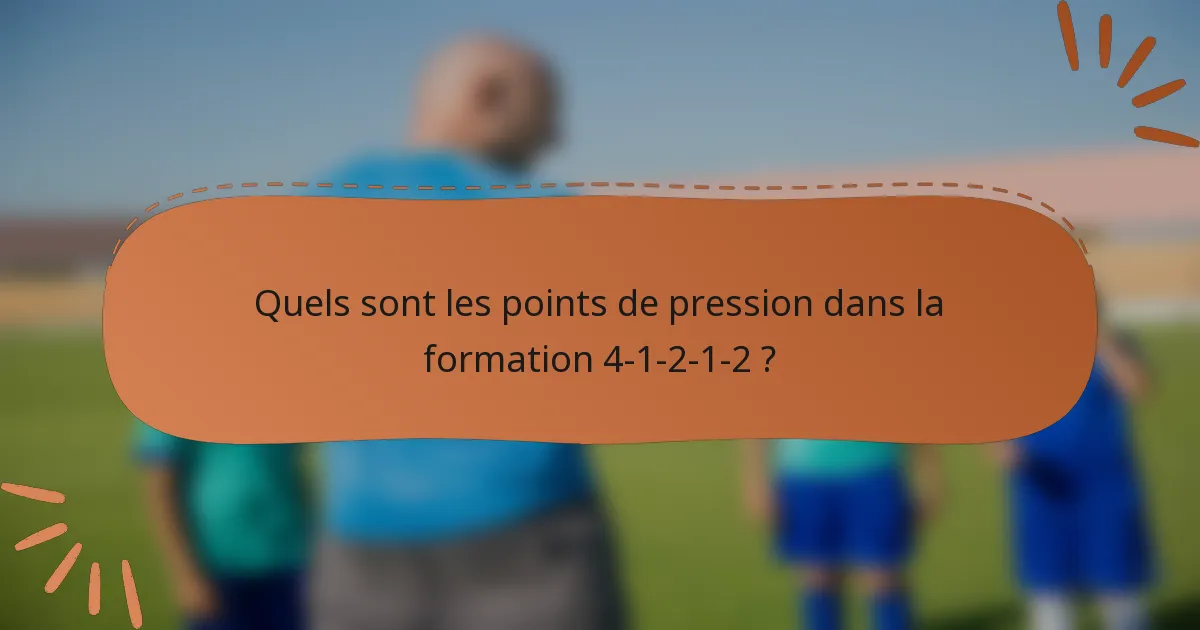 Quels sont les points de pression dans la formation 4-1-2-1-2 ?