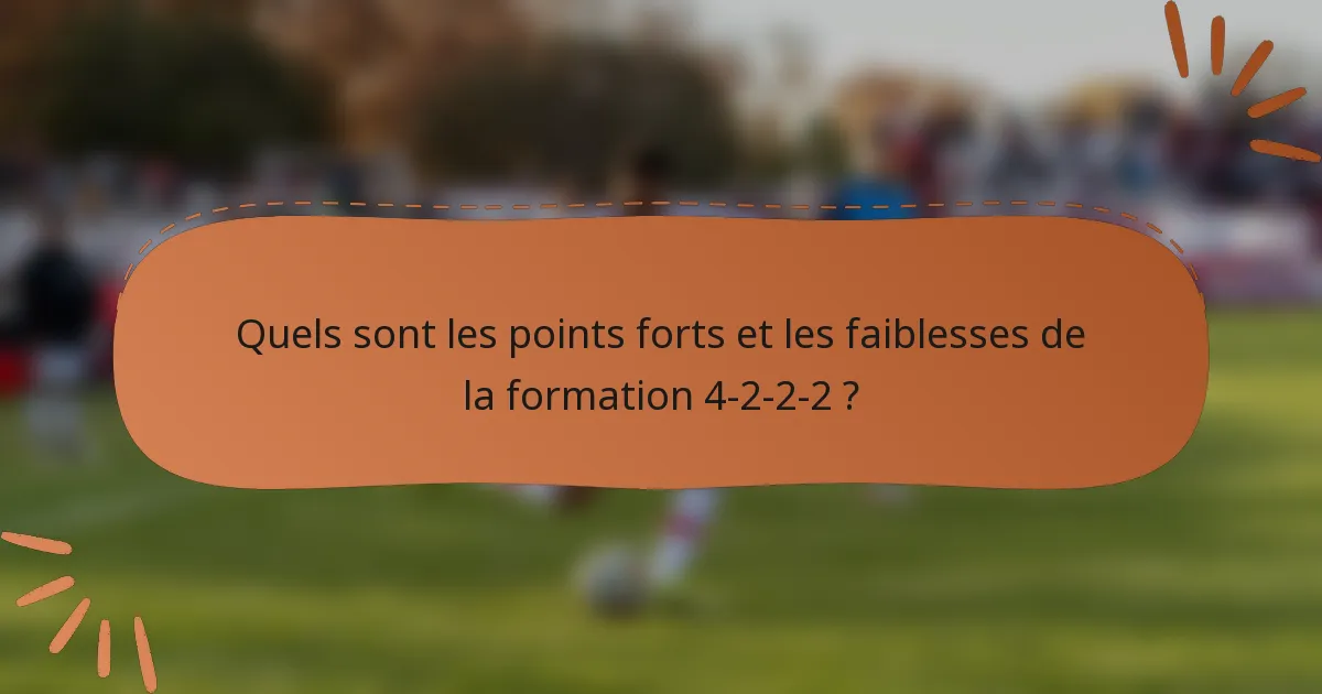 Quels sont les points forts et les faiblesses de la formation 4-2-2-2 ?