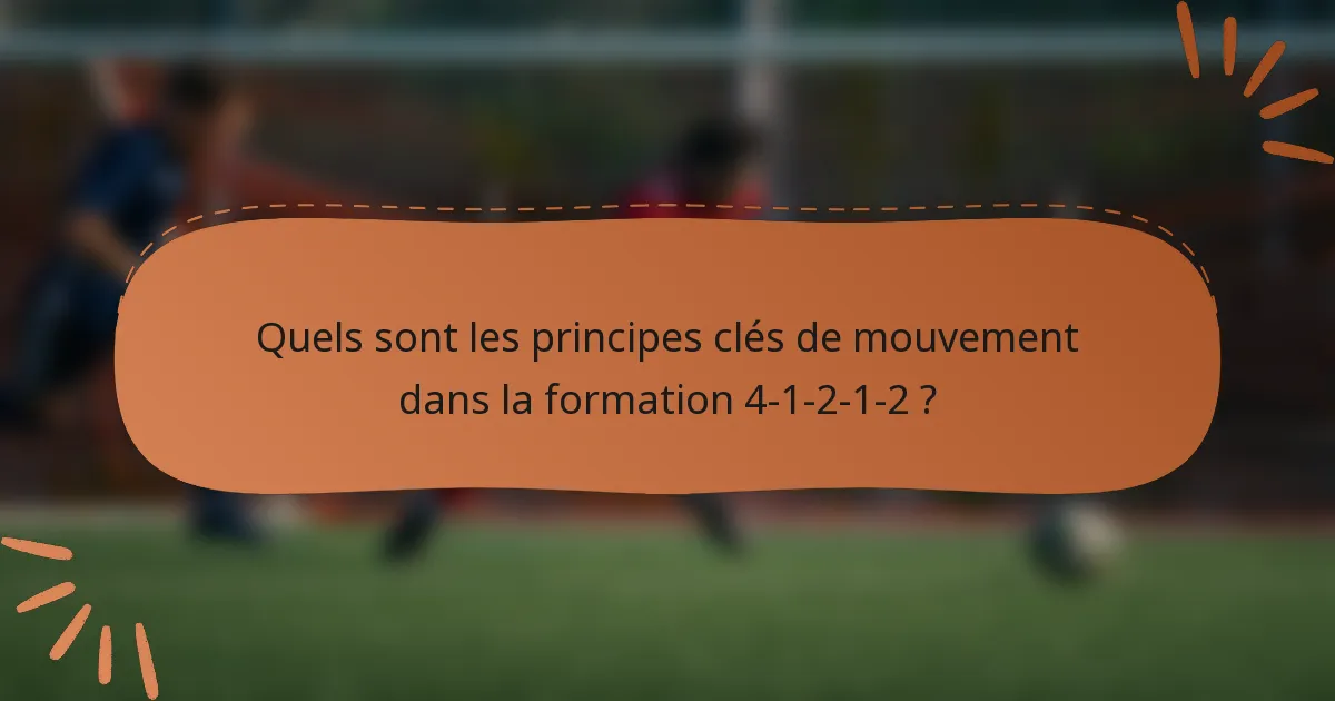 Quels sont les principes clés de mouvement dans la formation 4-1-2-1-2 ?