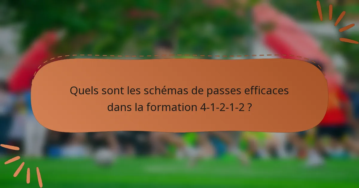 Quels sont les schémas de passes efficaces dans la formation 4-1-2-1-2 ?