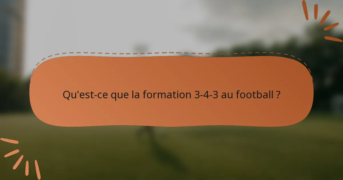 Qu'est-ce que la formation 3-4-3 au football ?
