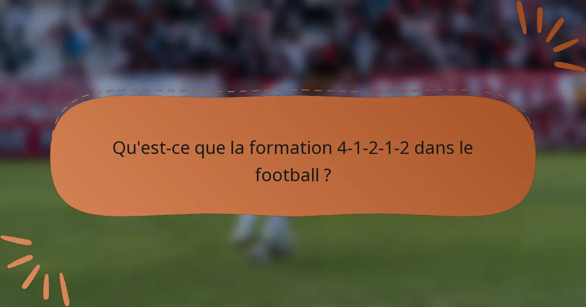 Qu'est-ce que la formation 4-1-2-1-2 dans le football ?