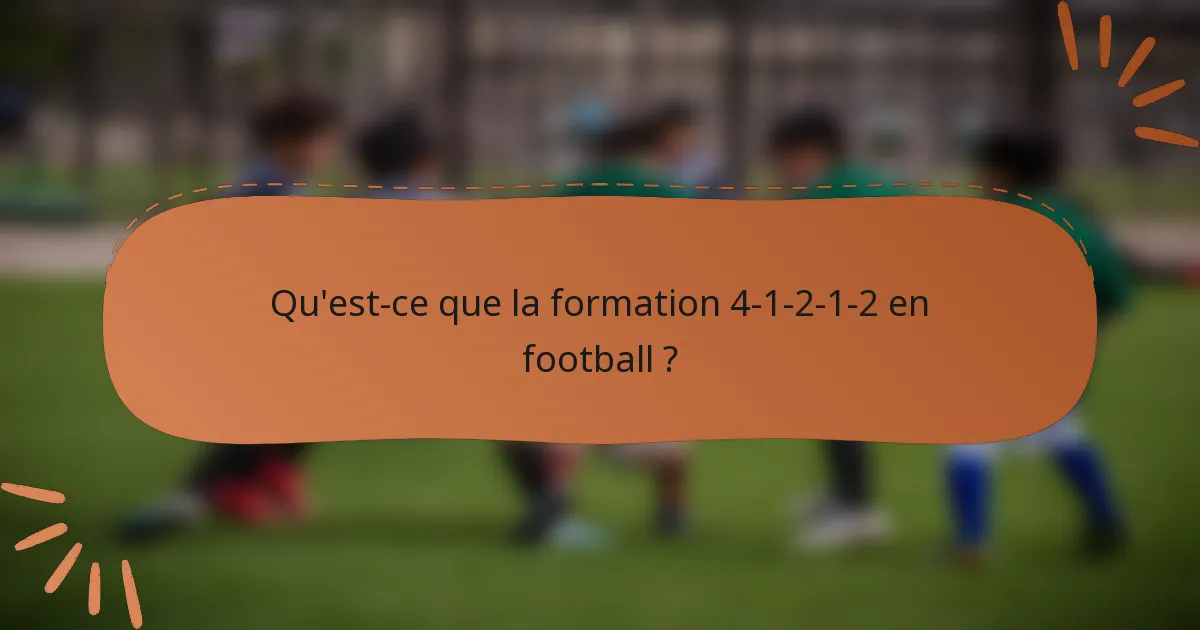 Qu'est-ce que la formation 4-1-2-1-2 en football ?