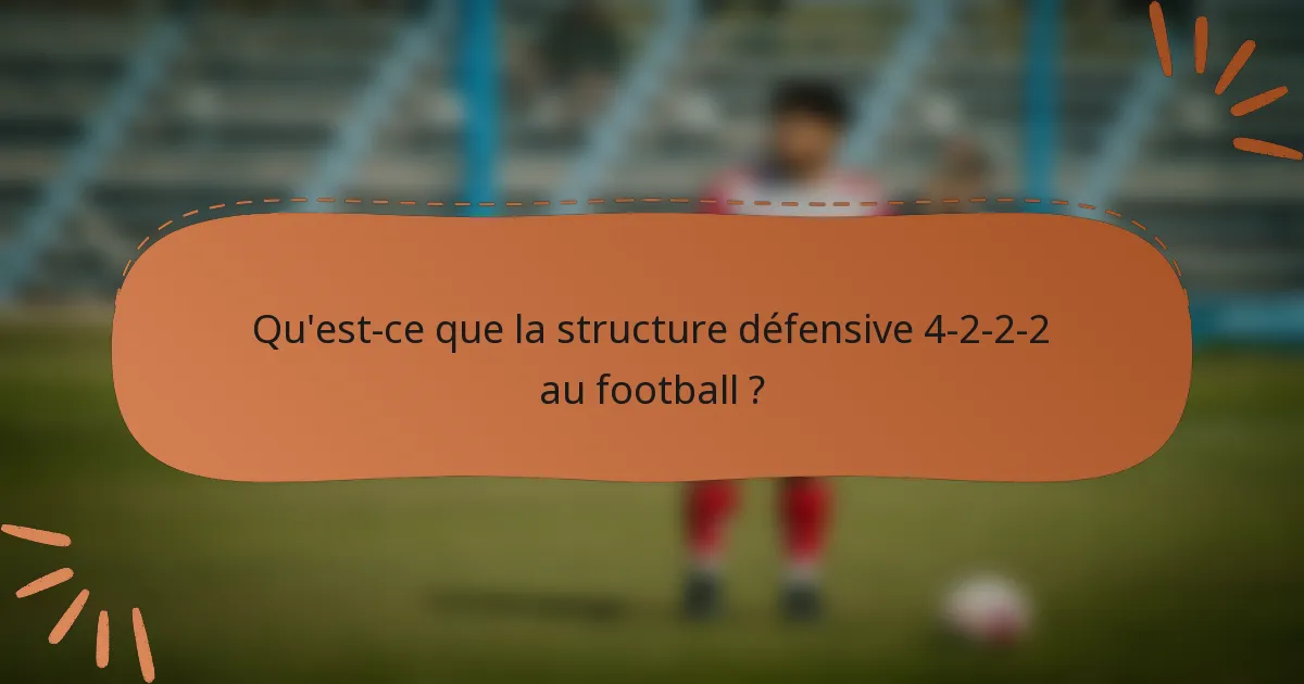 Qu'est-ce que la structure défensive 4-2-2-2 au football ?